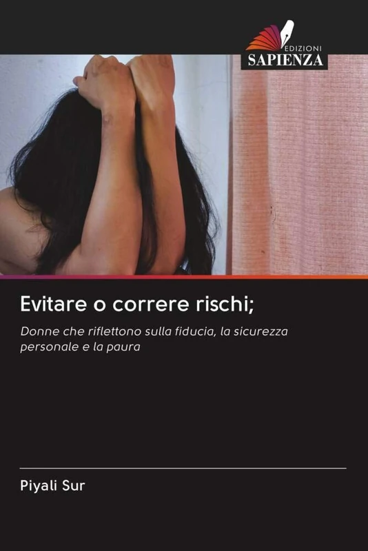 Evitare o correre rischi;: Donne che riflettono sulla fiducia, la sicurezza personale e la paura