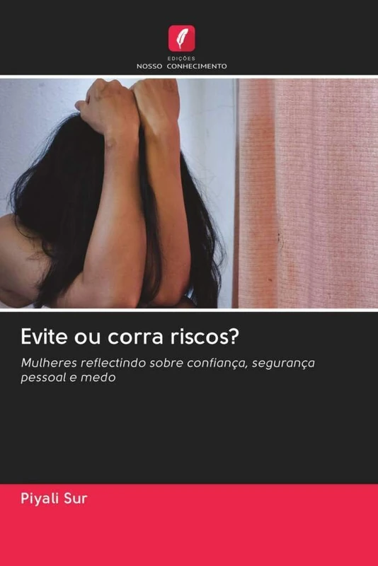 Evite ou corra riscos?: Mulheres reflectindo sobre confiança, segurança pessoal e medo
