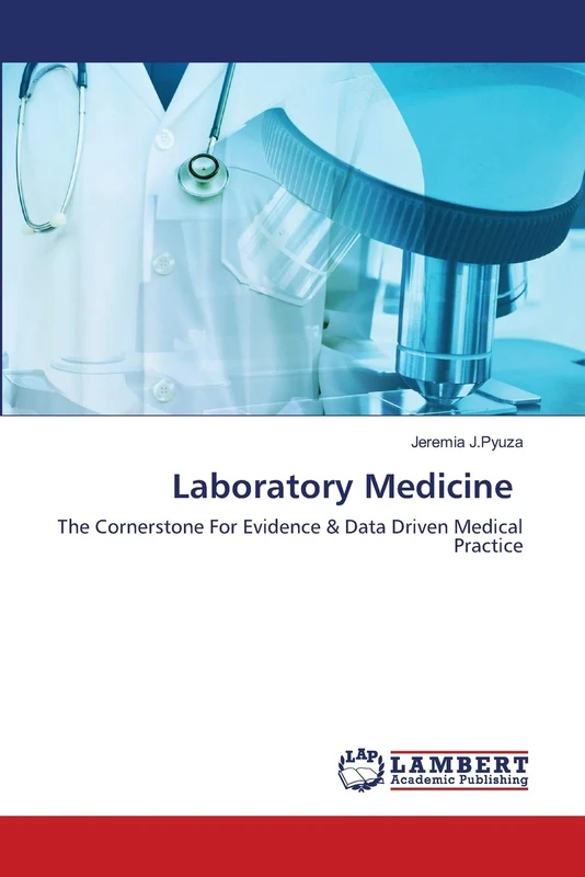Laboratory Medicine: The Cornerstone For Evidence & Data Driven Medical Practice