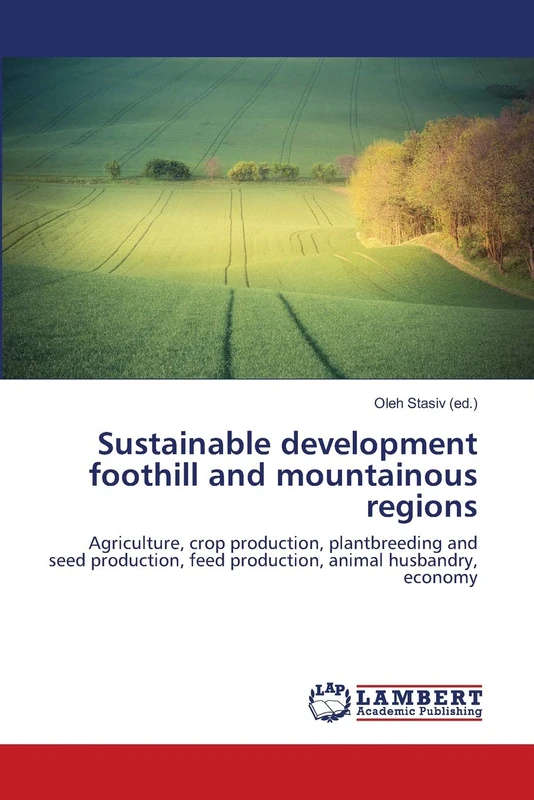 Sustainable development foothill and mountainous regions: Agriculture, crop production, plantbreeding and seed production, feed production, animal husbandry, economy