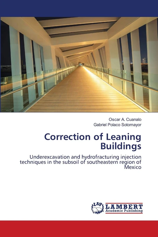 Correction of Leaning Buildings: Underexcavation and hydrofracturing injection techniques in the subsoil of southeastern region of Mexico