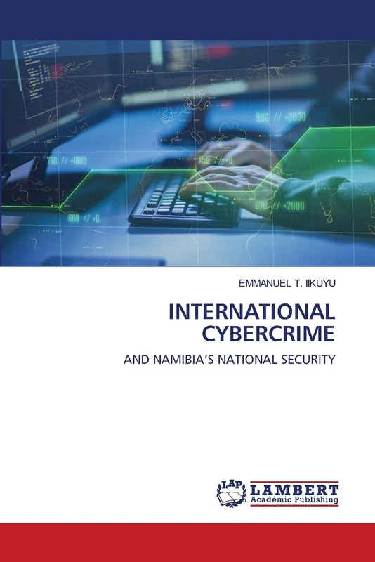 INTERNATIONAL CYBERCRIME: AND NAMIBIA’S NATIONAL SECURITY
