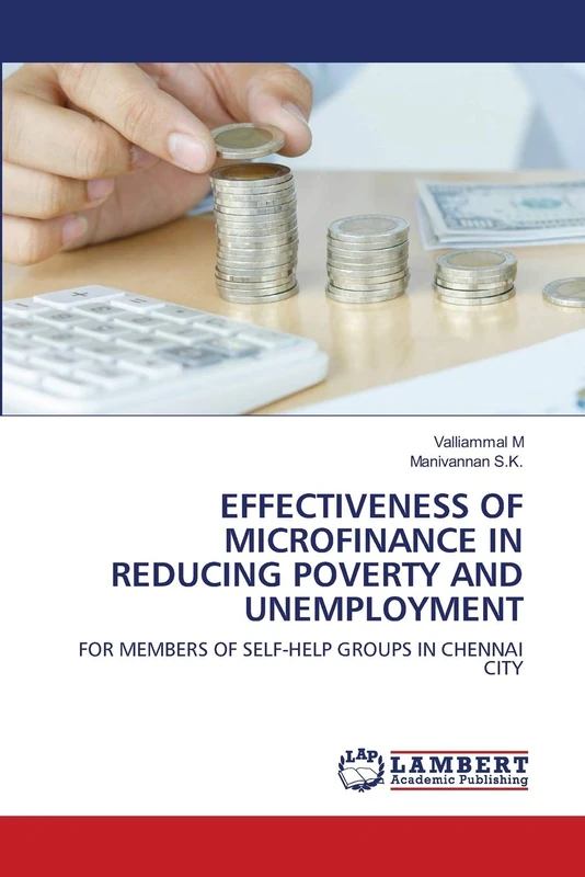 EFFECTIVENESS OF MICROFINANCE IN REDUCING POVERTY AND UNEMPLOYMENT: FOR MEMBERS OF SELF-HELP GROUPS IN CHENNAI CITY