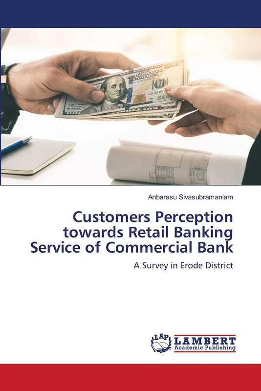 Customers Perception towards Retail Banking Service of Commercial Bank: A Survey in Erode District