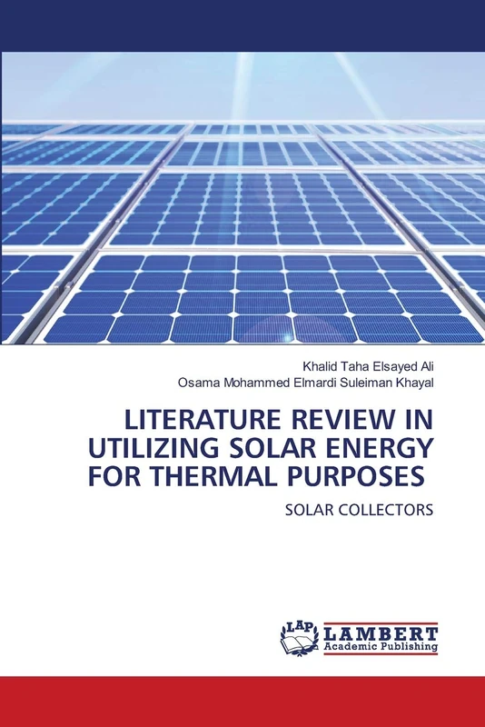 LITERATURE REVIEW IN UTILIZING SOLAR ENERGY FOR THERMAL PURPOSES: SOLAR COLLECTORS
