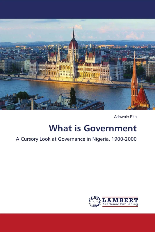 What is Government: A Cursory Look at Governance in Nigeria, 1900-2000