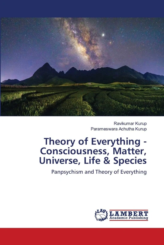 Theory of Everything - Consciousness, Matter, Universe, Life & Species: Panpsychism and Theory of Everything