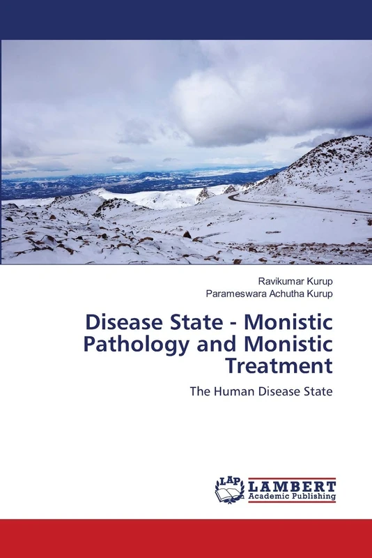Disease State - Monistic Pathology and Monistic Treatment: The Human Disease State
