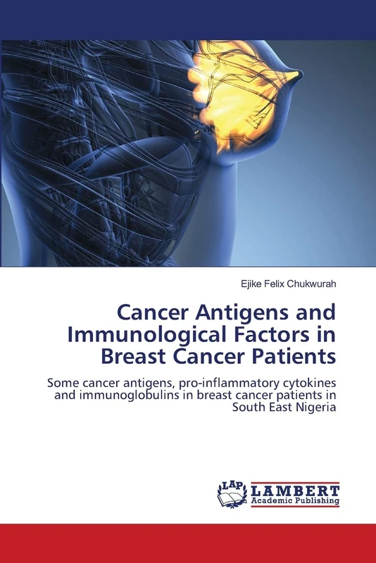 Cancer Antigens and Immunological Factors in Breast Cancer Patients: Some cancer antigens, pro-inflammatory cytokines and immunoglobulins in breast cancer patients in South East Nigeria