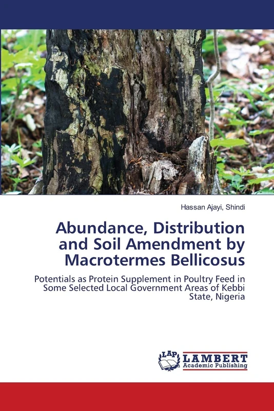 Abundance, Distribution and Soil Amendment by Macrotermes Bellicosus: Potentials as Protein Supplement in Poultry Feed in Some Selected Local Government Areas of Kebbi State, Nigeria - Image 1