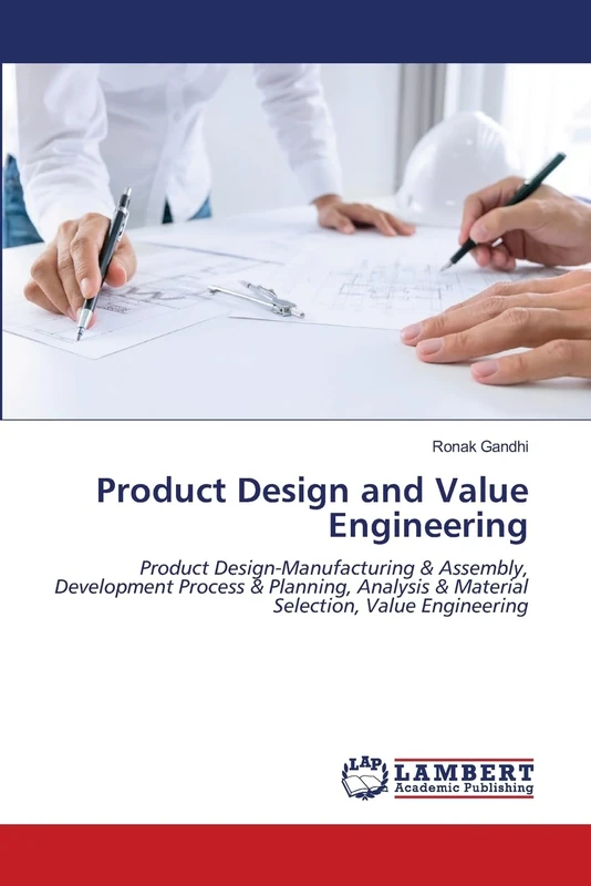 Product Design and Value Engineering: Product Design-Manufacturing & Assembly, Development Process & Planning, Analysis & Material Selection, Value Engineering