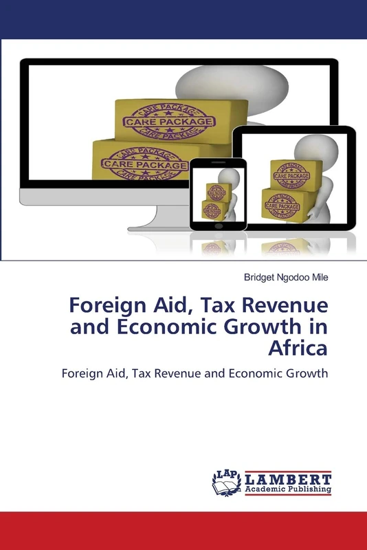 Foreign Aid, Tax Revenue and Economic Growth in Africa: Foreign Aid, Tax Revenue and Economic Growth