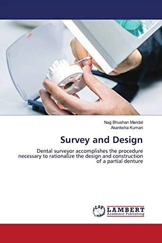 Survey and Design: Dental surveyor accomplishes the procedure necessary to rationalize the design and construction of a partial denture