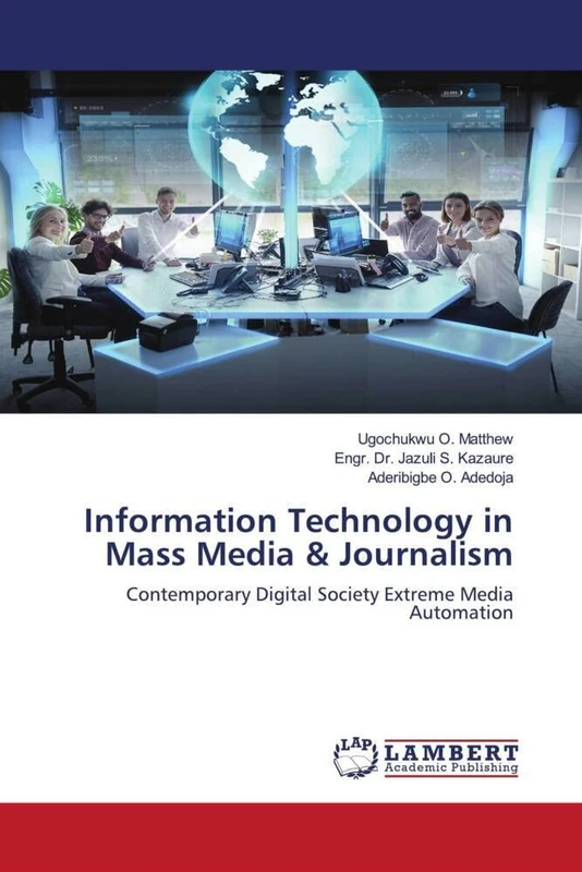 Information Technology in Mass Media & Journalism: Contemporary Digital Society Extreme Media Automation