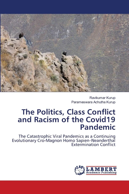 The Politics, Class Conflict and Racism of the Covid19 Pandemic: The Catastrophic Viral Pandemics as a Continuing Evolutionary Cro-Magnon Homo Sapien–Neanderthal Extermination Conflict
