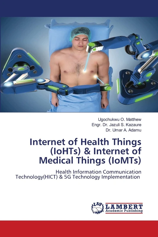 Internet of Health Things (IoHTs) & Internet of Medical Things (IoMTs): Health Information Communication Technology(HICT) & 5G Technology Implementation