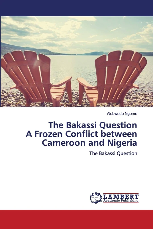 The Bakassi Question A Frozen Conflict between Cameroon and Nigeria: The Bakassi Question - Image 1