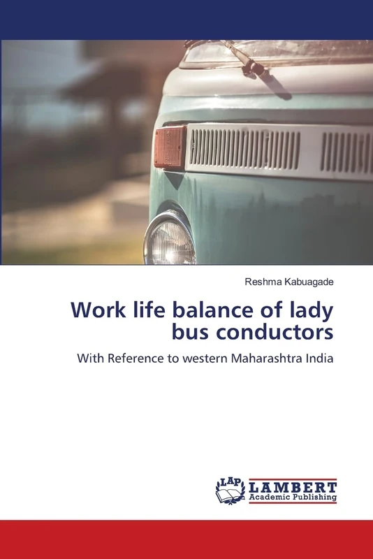 Work life balance of lady bus conductors: With Reference to western Maharashtra India