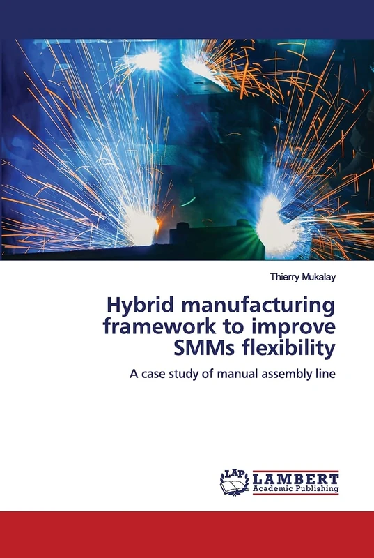 Hybrid manufacturing framework to improve SMMs flexibility: A case study of manual assembly line