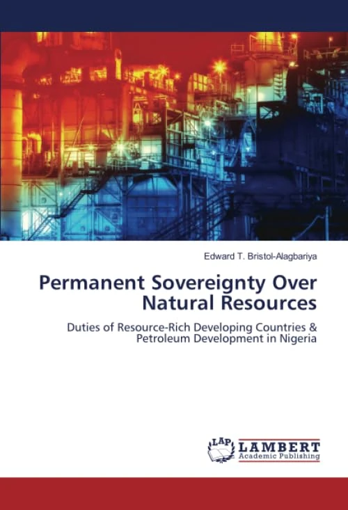 Permanent Sovereignty Over Natural Resources: Duties of Resource-Rich Developing Countries & Petroleum Development in Nigeria