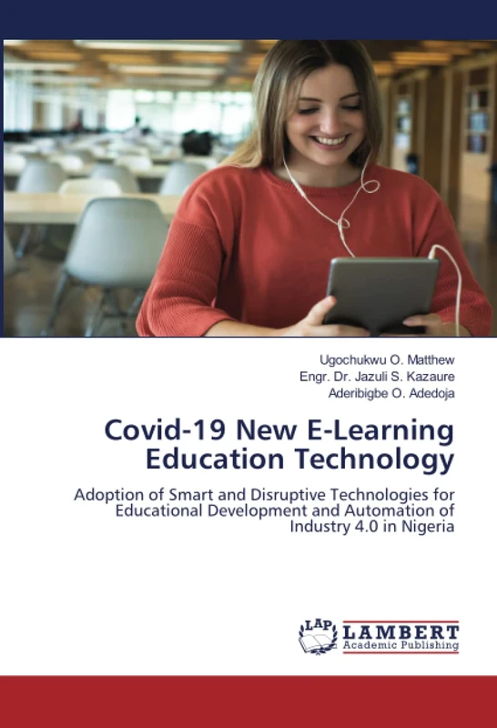 Covid-19 New E-Learning Education Technology: Adoption of Smart and Disruptive Technologies for Educational Development and Automation of Industry 4.0 in Nigeria