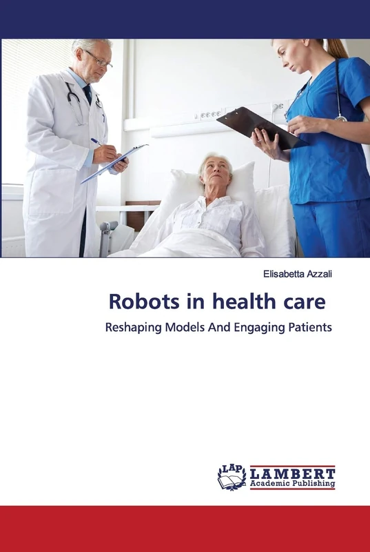 Robots in health care: Reshaping Models And Engaging Patients
