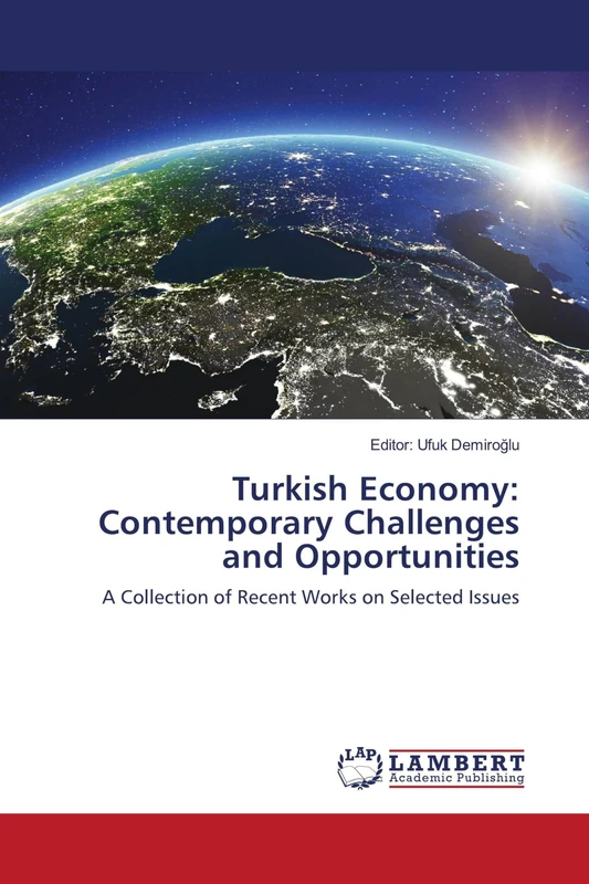 Turkish Economy: Contemporary Challenges and Opportunities: A Collection of Recent Works on Selected Issues - Image 1