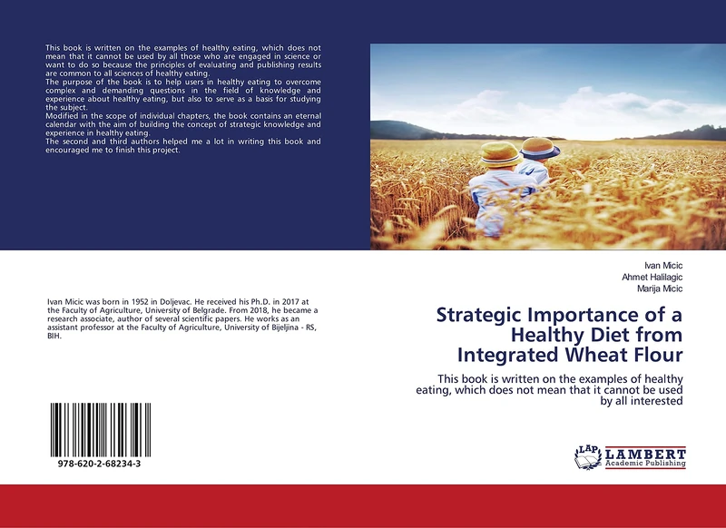 Strategic Importance of a Healthy Diet from Integrated Wheat Flour: This book is written on the examples of healthy eating, which does not mean that it cannot be used by all interested