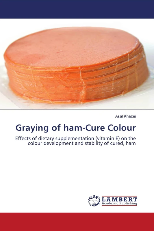 Graying of ham-Cure Colour: Effects of dietary supplementation (vitamin E) on the colour development and stability of cured, ham - Image 1