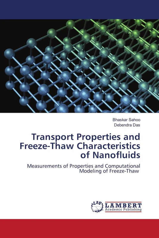 Transport Properties and Freeze-Thaw Characteristics of Nanofluids: Measurements of Properties and Computational Modeling of Freeze-Thaw