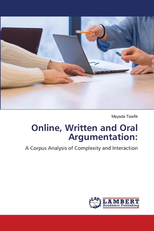 Online, Written and Oral Argumentation:: A Corpus Analysis of Complexity and Interaction