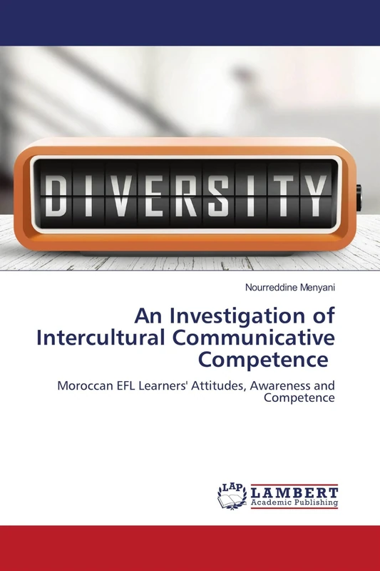 An Investigation of Intercultural Communicative Competence: Moroccan EFL Learners' Attitudes, Awareness and Competence