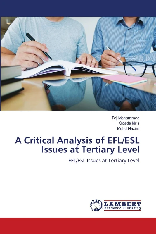 A Critical Analysis of EFL/ESL Issues at Tertiary Level: EFL/ESL Issues at Tertiary Level
