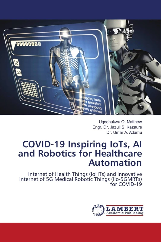 COVID-19 Inspiring IoTs, AI and Robotics for Healthcare Automation: Internet of Health Things (IoHTs) and Innovative Internet of 5G Medical Robotic Things (IIo-5GMRTs) for COVID-19