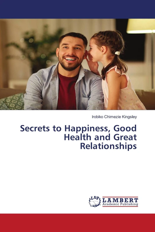 Secrets to Happiness, Good Health and Great Relationships - Image 1