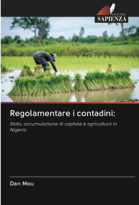 Regolamentare i contadini:: Stato, accumulazione di capitale e agricoltura in Nigeria