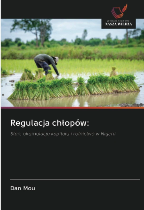 Regulacja chłopów:: Stan, akumulacja kapitału i rolnictwo w Nigerii