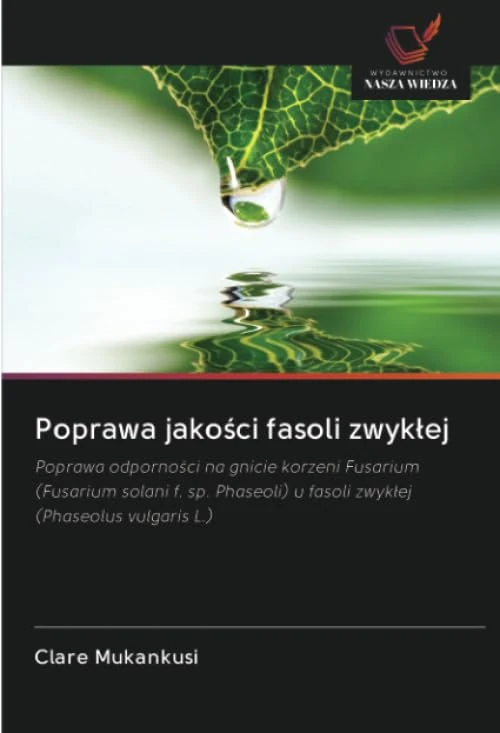 Poprawa jakości fasoli zwykłej: Poprawa odporności na gnicie korzeni Fusarium (Fusarium solani f. sp. Phaseoli) u fasoli zwykłej (Phaseolus vulgaris L.) - Image 1