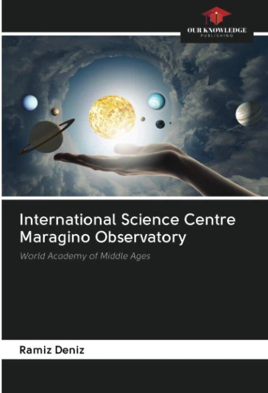 International Science Centre Maragino Observatory: World Academy of Middle Ages
