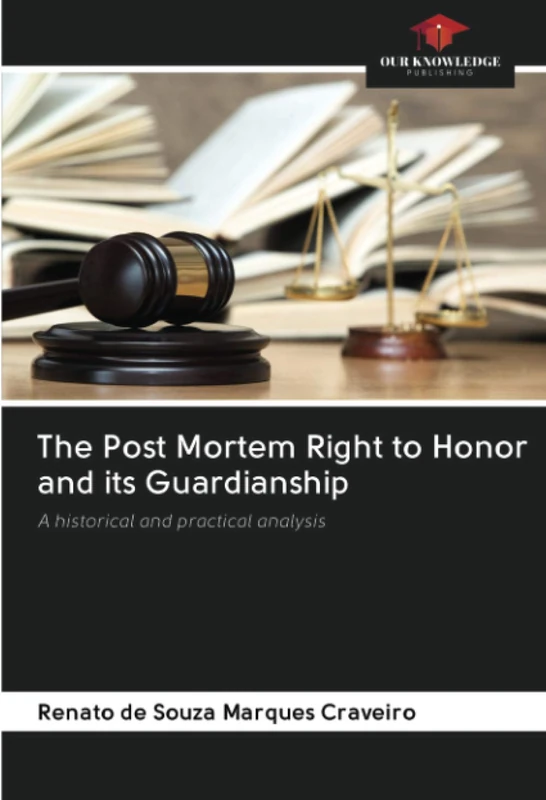 The Post Mortem Right to Honor and its Guardianship: A historical and practical analysis
