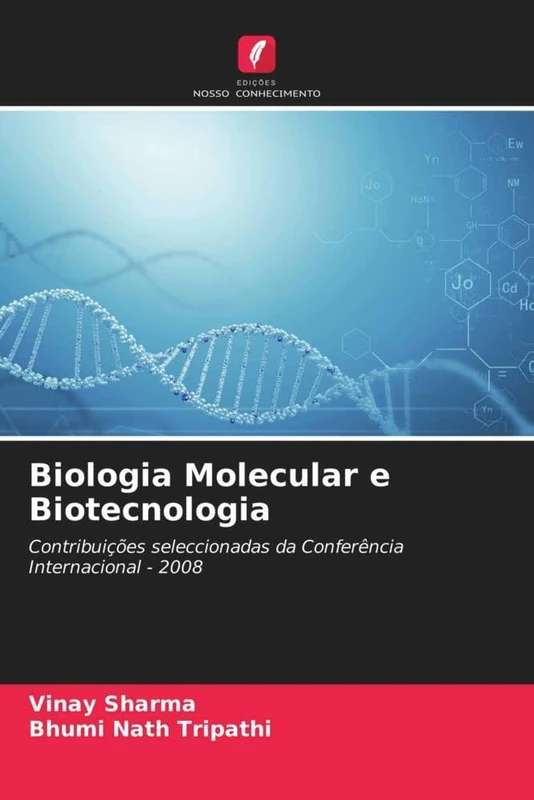 Biologia Molecular e Biotecnologia: Contribuições seleccionadas da Conferência Internacional - 2008