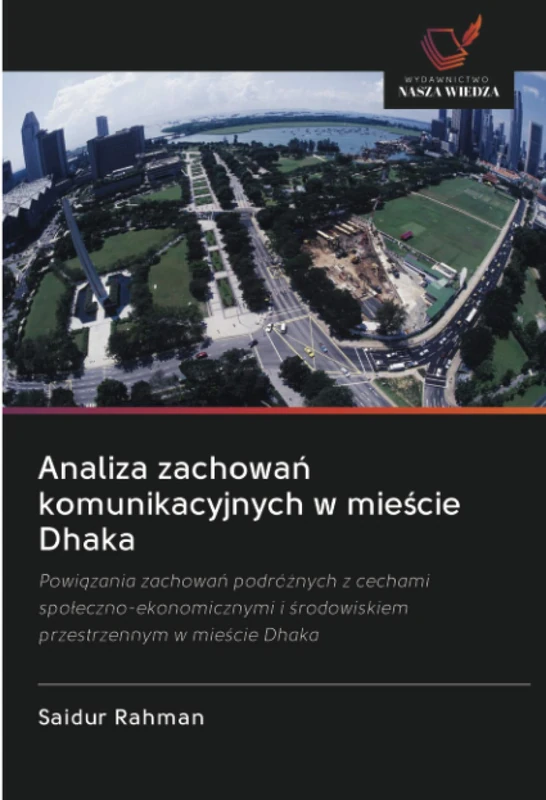 Analiza zachowań komunikacyjnych w mieście Dhaka: Powiązania zachowań podróżnych z cechami społeczno-ekonomicznymi i środowiskiem przestrzennym w mieście Dhaka - Image 1