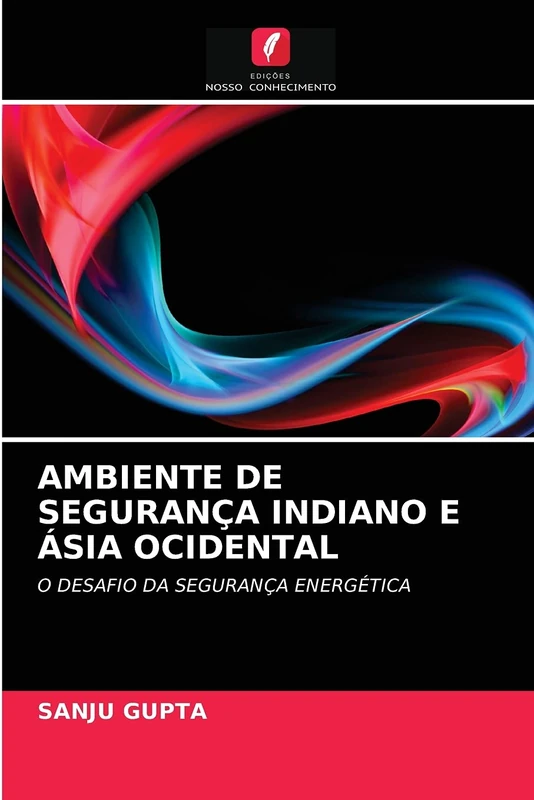 AMBIENTE DE SEGURANÇA INDIANO E ÁSIA OCIDENTAL: O DESAFIO DA SEGURANÇA ENERGÉTICA