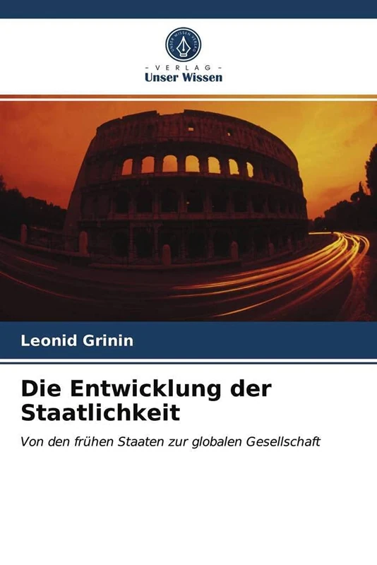 Die Entwicklung der Staatlichkeit: Von den frühen Staaten zur globalen Gesellschaft