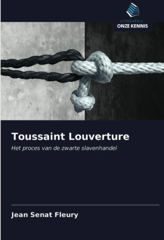 Toussaint Louverture: Het proces van de zwarte slavenhandel