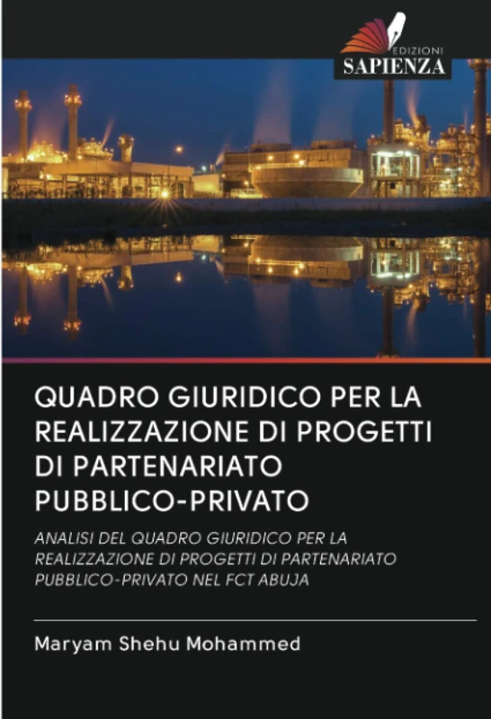 QUADRO GIURIDICO PER LA REALIZZAZIONE DI PROGETTI DI PARTENARIATO PUBBLICO-PRIVATO: ANALISI DEL QUADRO GIURIDICO PER LA REALIZZAZIONE DI PROGETTI DI PARTENARIATO PUBBLICO-PRIVATO NEL FCT ABUJA