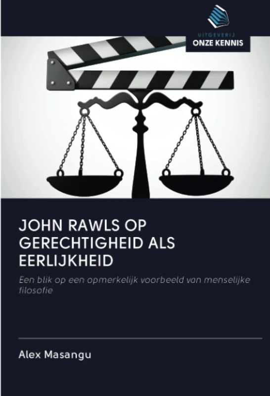 JOHN RAWLS OP GERECHTIGHEID ALS EERLIJKHEID: Een blik op een opmerkelijk voorbeeld van menselijke filosofie