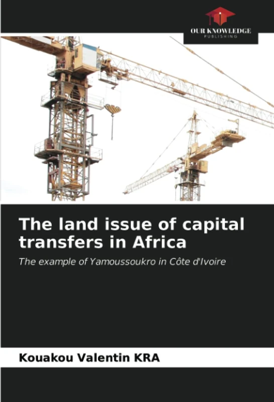 The land issue of capital transfers in Africa: The example of Yamoussoukro in Côte d'Ivoire