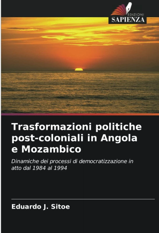 Trasformazioni politiche post-coloniali in Angola e Mozambico: Dinamiche dei processi di democratizzazione in atto dal 1984 al 1994