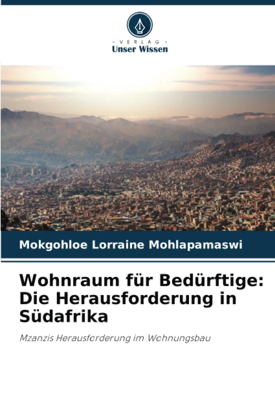 Wohnraum für Bedürftige: Die Herausforderung in Südafrika: Mzanzis Herausforderung im Wohnungsbau